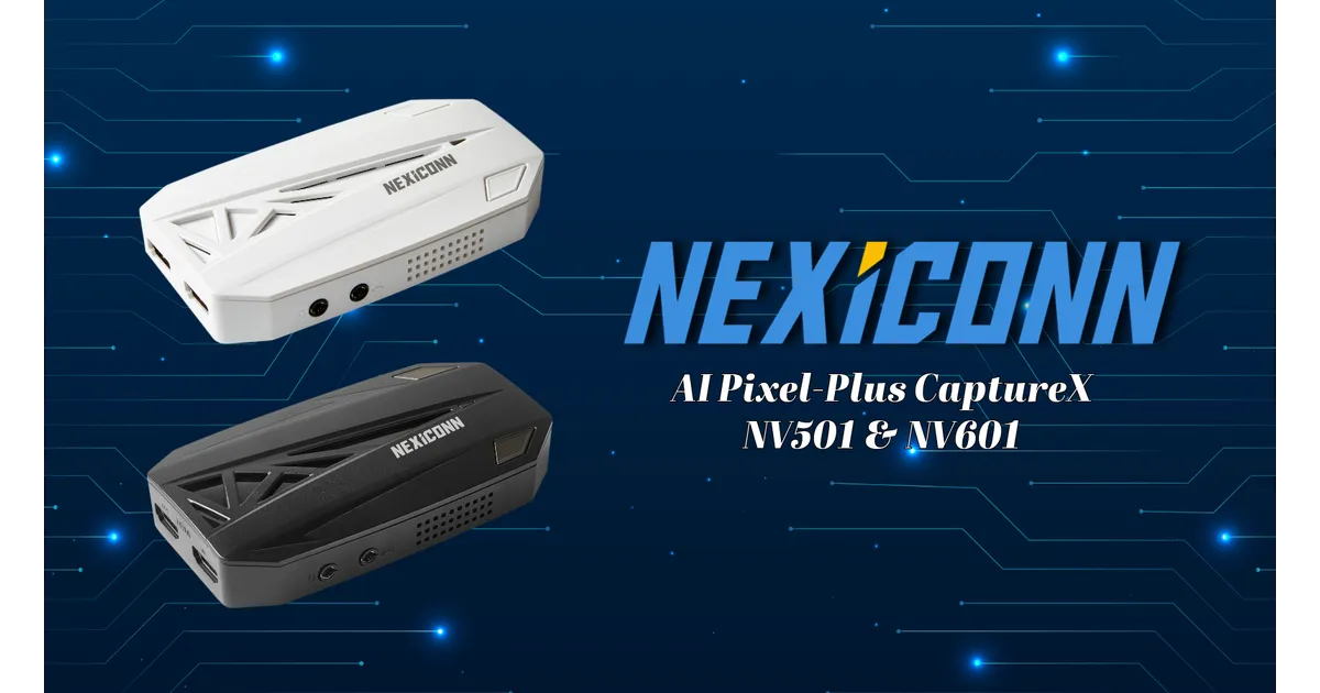 NEXiCONN】AI Pixel-Plus CaptureX NV601/NV501を発売！ゲーム画面を4K